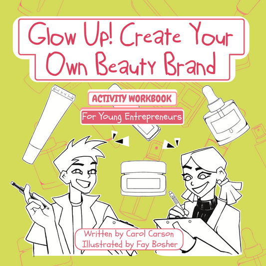 Pre-Order - Glow Up! Create Your Own Beauty Brand